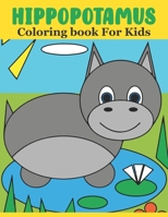 Hippopotamus Coloring book For Kids: Hippopotamus Coloring Book For Toddlers And Kids Ages 2-6 | 6-8 B092C8VBPG Book Cover