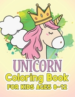 Unicorn Coloring Book for Kids Ages 8-12: 55 Creative Unicorns Illustrations for hours of fun! 1695554205 Book Cover