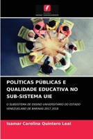 POLÍTICAS PÚBLICAS E QUALIDADE EDUCATIVA NO SUB-SISTEMA UIE: O SUBSISTEMA DE ENSINO UNIVERSITÁRIO DO ESTADO VENEZUELANO DE BARINAS 2017 2018 6203653225 Book Cover