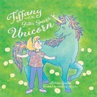 Tiffany and the Glitter Sparkle Unicorn 177941191X Book Cover