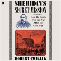 Sheridan's Secret Mission: How the South Won the War After the Civil War B0CGY6K4MR Book Cover