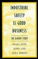 Industrial Safety Is Good Business: The Dupont Story (Industrial Health & Safety)
