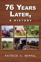 76 YEARS LATER, a history 148394882X Book Cover