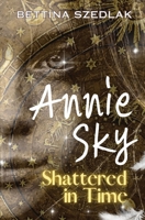 Annie Sky Shattered in Time B0CJTG9VF5 Book Cover