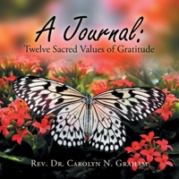 A Journal: Twelve Sacred Values of Gratitude 1982251298 Book Cover