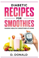 Diabetic Recipes for Smoothies: Making Healthy Smoothies at Home 1096851288 Book Cover