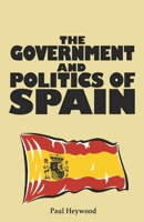 The Government and Politics of Spain 0333520580 Book Cover