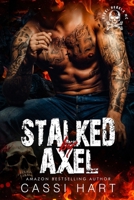 Stalked by Axel: Motorcycle Club Romance Book 3 (Steel Rebels MC) B0FLKFR4KT Book Cover
