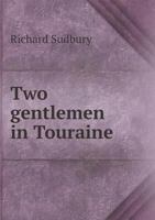 Two Gentlemen in Touraine 5518518854 Book Cover