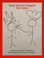 Hugo Johnson Slapped The Queen 1387658204 Book Cover
