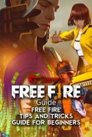 Garena Free Fire Guide: Free Fire – Tips And Tricks Guide for Beginners B09TCX7BY5 Book Cover