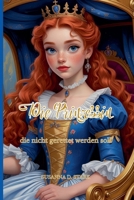Die Prinzessin, die nicht gerettet werden soll (German Edition) B0F1JRLTPK Book Cover