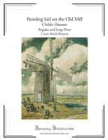 Bending Sail on the Old Mill Cross Stitch Pattern Book – Childe Hassam: Regular and Large Print Cross Stitch Pattern B0GJDJM2K2 Book Cover