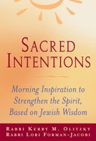 Sacred Intentions: Daily Inspiration to Strengthen the Spirit, Based on Jewish Wisdom 158023061X Book Cover