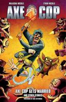 Axe Cop, Vol. 5: Axe Cop Gets Married and Other Stories 161655245X Book Cover
