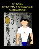 Fuck The Navy, Fuck the System 3: The Graphic Novel 1453752021 Book Cover