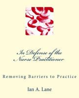 In Defense of the Nurse Practitioner: Removing Barriers to Practice 1537612689 Book Cover