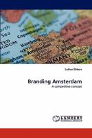 Branding Amsterdam: A competitive concept 3844391118 Book Cover
