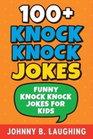 100+ Knock Knock Jokes: Funny Knock Knock Jokes for Kids 153697997X Book Cover