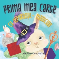 Prima mea carte cu Iepurașul-Magician: Învață formele geometrice, culorile și zilele săptămânii B09RLXXPGQ Book Cover