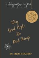 Why Good People Do Bad Things: Understanding the dark sides of our soul B09RGSGYHS Book Cover
