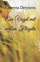Ein Vogel mit weißen Flügeln (German Edition) B0CNL1LVW6 Book Cover