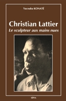 Christian Lattier: Le sculpteur aux mains nues 2907888234 Book Cover