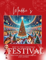 Maddie's Trip to the Christmas Festival (Maddie's Adventures) B0DMW1Z3XK Book Cover