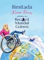 Ilimitada: Renee Bruns Establece Un Record Mundial Guiness (Spanish Edition) 1662969538 Book Cover