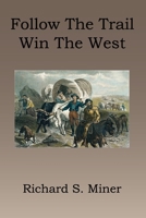 Follow the Trail, Win the West 1596414855 Book Cover