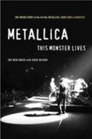 Metallica: This Monster Lives: The Inside Story of Some Kind of Monster 0312333129 Book Cover