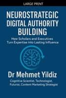 Neurostrategic Digital Authority Building: How Scholars and Business Executives Turn Expertise into Lasting Influence B0GYKHN549 Book Cover
