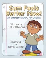 Sam Feels Better Now! An Interactive Story for Children 1932690603 Book Cover