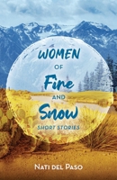 Women of Fire and Snow: Short Stories 1667800639 Book Cover
