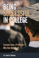 Being Successful in College: Lessons from a Professor Who Has Seen It All B0HBKC3THR Book Cover