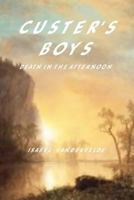 Custer's Boys: Death in the Afternoon 1469957108 Book Cover