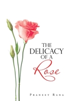 The Delicacy of a Rose 1543496202 Book Cover