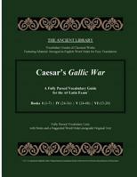 Caesar's Gallic War: A Fully Parsed Vocabulary Guide for the AP Latin Exam: Books I (1-7) | IV (24-36) | V (24-48) | VI (13-20) 1523919566 Book Cover