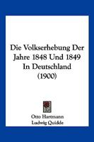 Die Volkserhebung Der Jahre 1848 Und 1849 In Deutschland (1900) 114899064X Book Cover