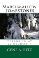 Marshmallow Tombstones: Terrorism at 32 Degrees F 0615573029 Book Cover