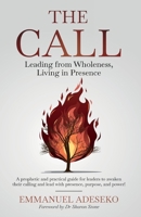 The Call: Leading from Wholeness, Living in Presence 1918038740 Book Cover