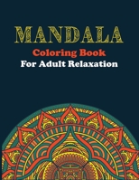 Mandala Coloring Book For Adult Relaxation: Coloring Pages For Stress Relieving B08QDKGMKS Book Cover