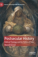 Postsecular History: Political Theology and the Politics of Time 3030857573 Book Cover