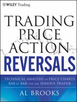 Trading Price Action Reversals: Technical Analysis of Price Charts Bar by Bar for the Serious Trader 1118066618 Book Cover