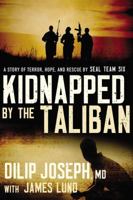 Kidnapped by the Taliban: A Story of Terror, Hope, and Rescue by SEAL Team Six 0718031563 Book Cover