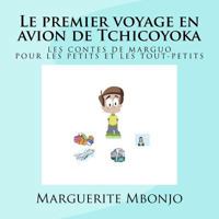 Le premier voyage en avion de Tchicoyoka 1533318727 Book Cover