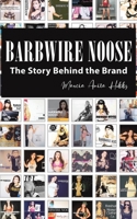 Barbwire Noose - The Story Behind the Brand 1528986393 Book Cover