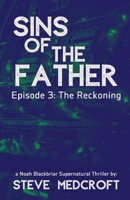 SINS OF THE FATHER - Episode 3: The Reckoning: A Noah Blackbriar Series Episode B0HC4VNLY8 Book Cover