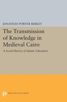 The Transmission of Knowledge in Medieval Cairo 0691606838 Book Cover