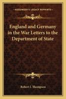 England and Germany in the War Letters to the Department of State 1010264036 Book Cover